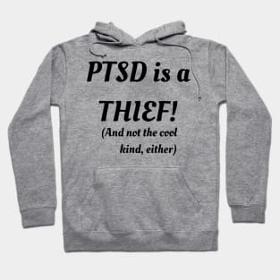 PTSD Is A Thief! (And Not The Cool Kind Either) Hoodie